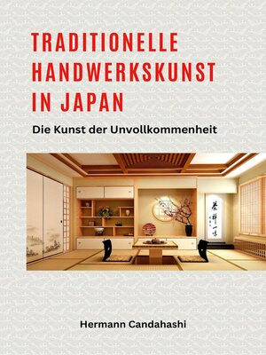 cover image of Traditionelle Handwerkskunst in Japan--Die Kunst der Unvollkommenheit